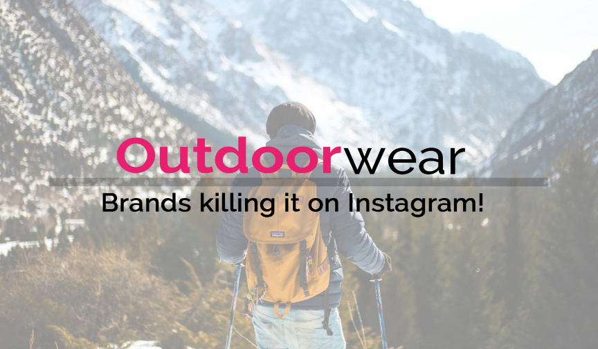 Outdoorwear brands killing it on Instagram! 